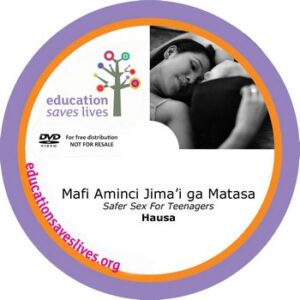 Hausa: Safer Sex For Teenagers (Mafi Aminci Jima'i ga Matasa)